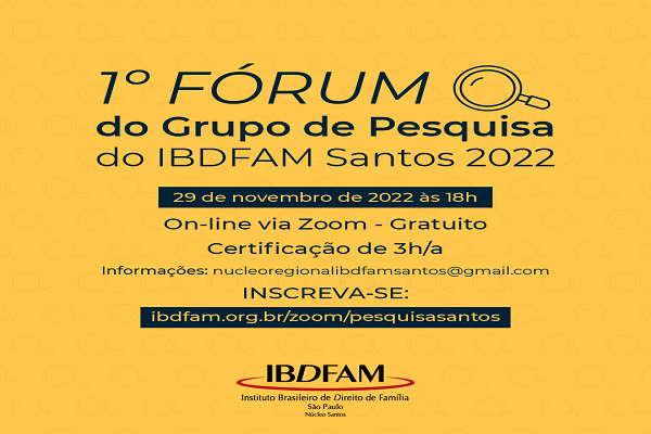Inscrições Abertas Para O I Fórum Do Grupo De Pesquisa Do IBDFAM Santos 2022; Confira A Programação
