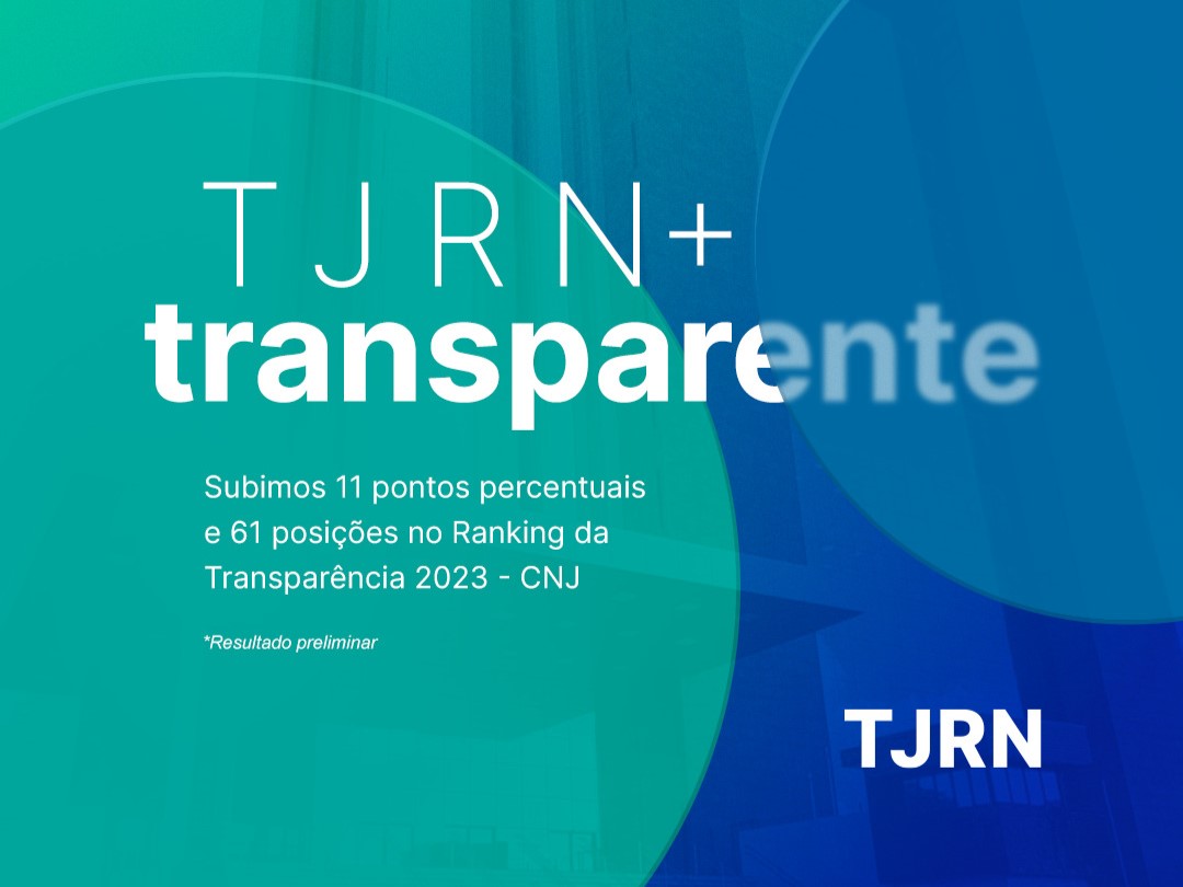TJRN Tem O 6º Melhor Desempenho Entre TJs No Ranking Da Transparência 2023